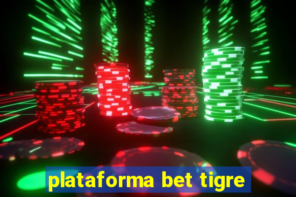 plataforma bet tigre